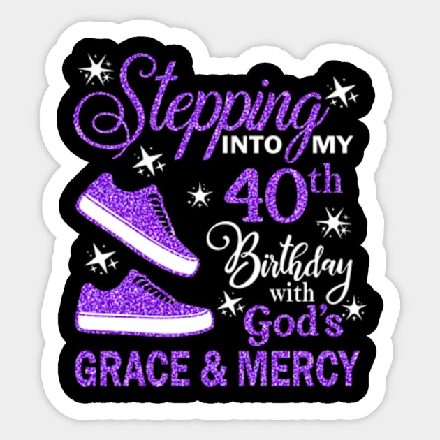 Stepping Into My 40th Birthday With God's Grace & Mercy Bday Sticker by MaxACarter